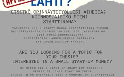 KIINNOSTAAKO STARTTIRAHA OPINNÄYTETYÖHÖN? INTERESTED IN A SMALL START-UP MONEY FOR YOUR MASTER’S THESIS?